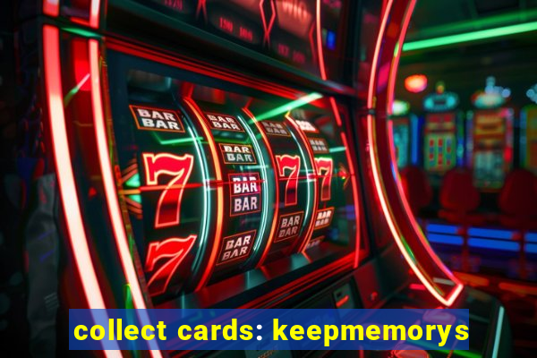 collect cards: keepmemorys